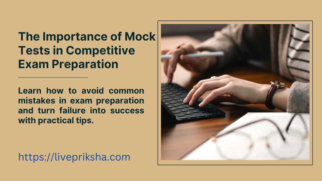 The Importance of Mock Tests in Competitive Exam Preparation